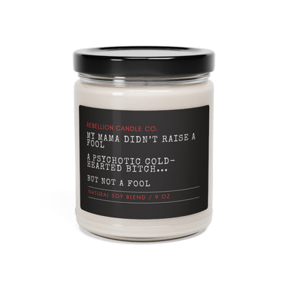 Mama Didn't raise A Fool Scented Soy Candle, 9oz